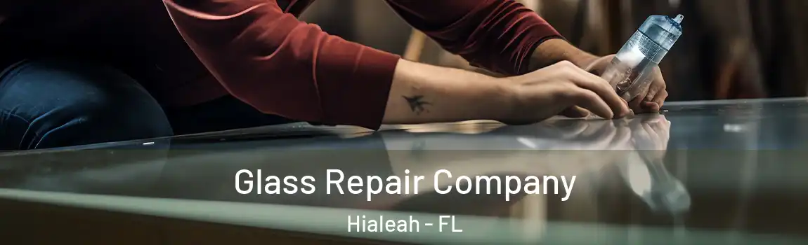 Glass Repair Company Hialeah - FL