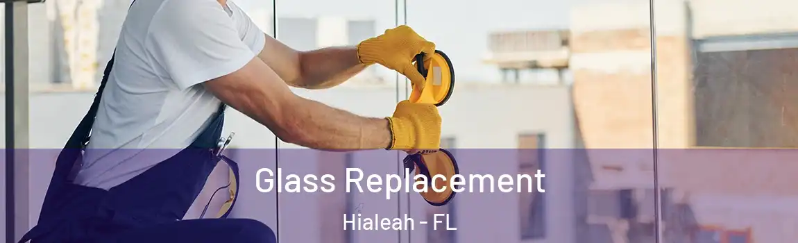 Glass Replacement Hialeah - FL