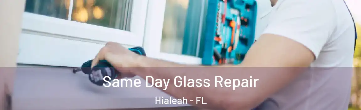 Same Day Glass Repair Hialeah - FL